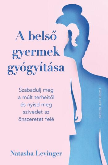 A belső gyermek gyógyítása - Szabadulj meg a múlt terheitől és nyisd meg szívedet az önszeretet felé 1.Kép
