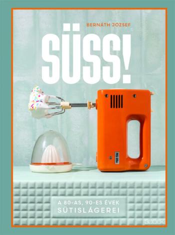 Süss! - A 80-as, 90-es évek sütislágerei 1.Kép