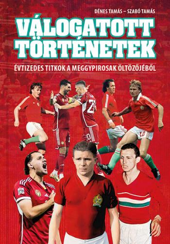 Válogatott történetek - Évtizedes titkok a meggypirosak öltözőjéből 1.Kép