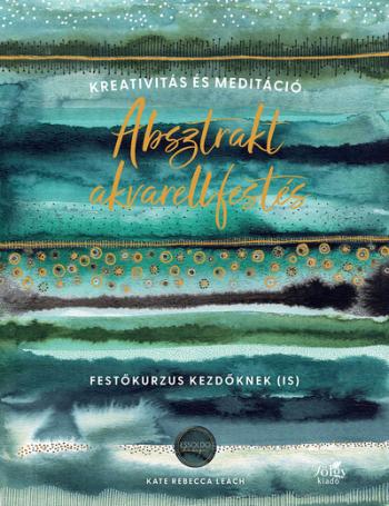Absztrakt akvarellfestés - Kreativitás és meditáció - Festőkurzus kezdőknek (is) 1.Kép