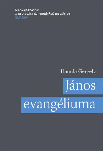 János evangéliuma - Magyarázatok a Revideált új fordítású Bibliához (RÚF 2014) 1.Kép
