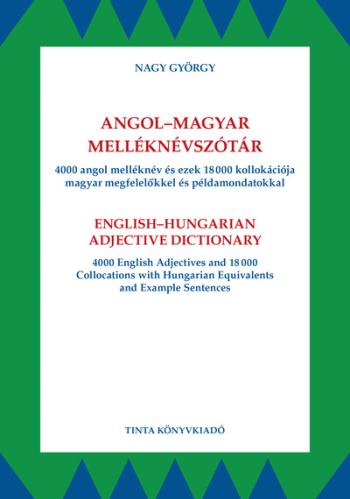 Angol-magyar melléknévszótár - 4000 angol melléknév és ezek 18000 kollokációja magyar megfelelőkkel és példamondatokkal 1.Kép