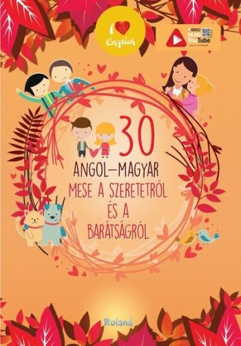 30 angol-magyar mese a szeretetről és a barátságról (új kiadás). 1.Kép