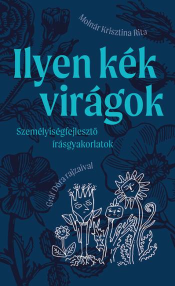 Ilyen kék virágok - Személyiségfejlesztő írásgyakorlatok 1.Kép