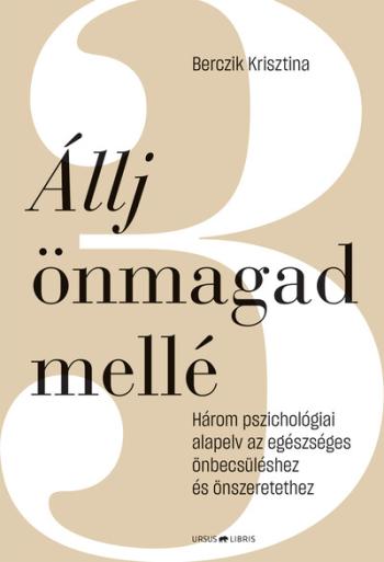 Állj önmagad mellé - Három pszichológiai alapelv az egészséges önbecsüléshez és önszeretethez 1.Kép