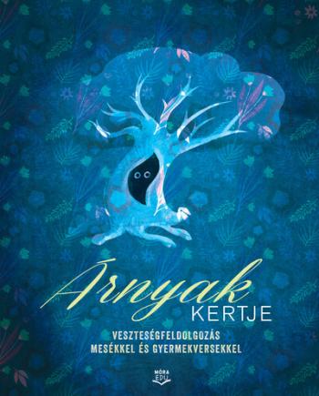 Árnyak kertje - Veszteségfeldolgozás mesékkel és gyermekversekkel 1.Kép