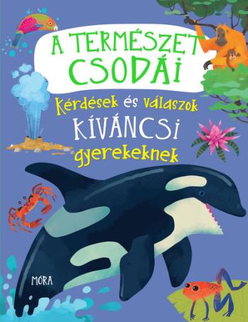 A természet csodái - Kérdések és válaszok kíváncsi gyerekeknek 1.Kép