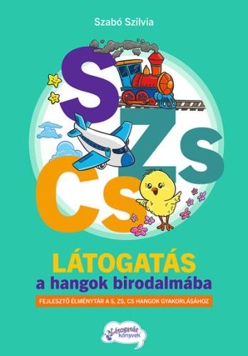 Látogatás a hangok birodalmába S-ZS-CS - Fejlesztő élménytár a S-ZS-CS hangok automatizálásához, gyakorlásához 1.Kép