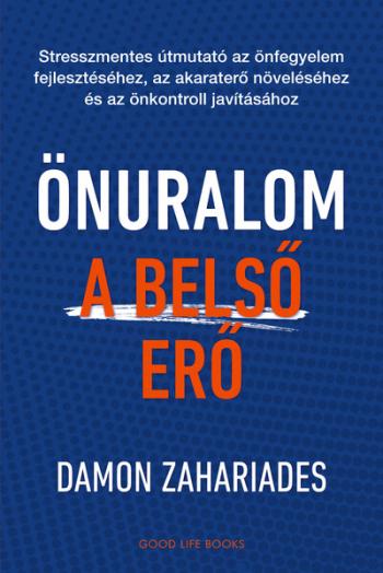 Önuralom - A belső erő - Stresszmentes útmutató az önfegyelem fejlesztéséhez, az akaraterő növeléséhez és az önkontroll javításá 1.Kép