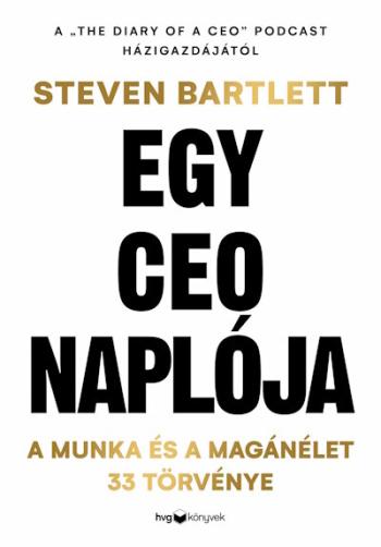 Egy CEO naplója - A munka és a magánélet 33 meghatározó törvénye 1.Kép