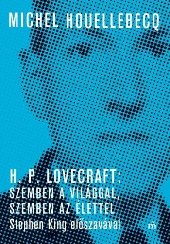 H. P. Lovecraft: Szemben a világgal, szemben az élettel - Stephen King előszavával 1.Kép