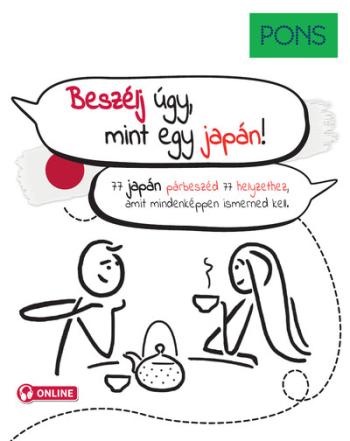 PONS Beszélj úgy, mint egy japán! - 77 japán párbeszéd 77 helyzethez, amit mindenképpen ismerned kell. 1.Kép