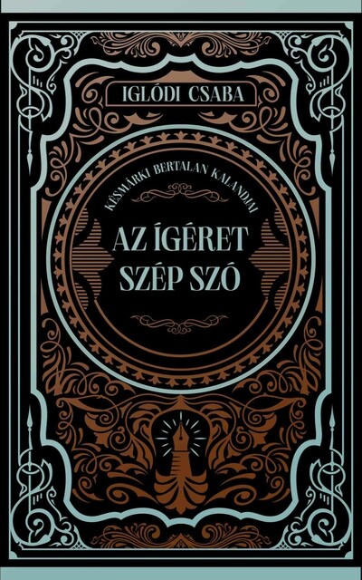 Az ígéret szép szó - Késmárki Bertalan kalandjai (éldekorált)