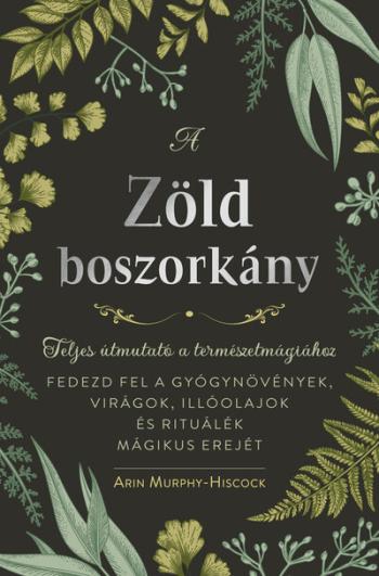 https://konyvbox.hu/media_ws/10057/2082/idx/a-zold-boszorkany-teljes-utmutato-a-termeszetmagiahoz-fedezd-fel-a-gyogynovenyek-viragok-illoolajok-es-ritualek-magikus-er.jpg