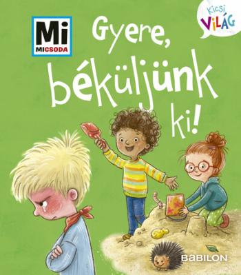 Gyere, béküljünk ki! - Mi MICSODA - Kicsi Világ 8. - kihajtható fülekkel 1.Kép
