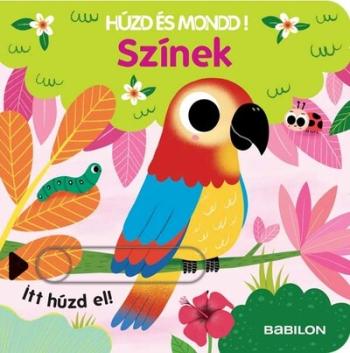 Színek - Húzd és mondd! 12. - Háromszorosan kihúzható fülekkel - Húzd és mondd! 1.Kép