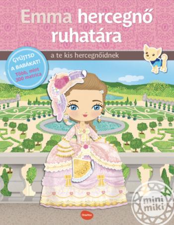Emma hercegnő ruhatára a te kis hercegnőidnek - Gyűjtsd a babákat! - Több, mint 300 matrica - minimiki 1.Kép