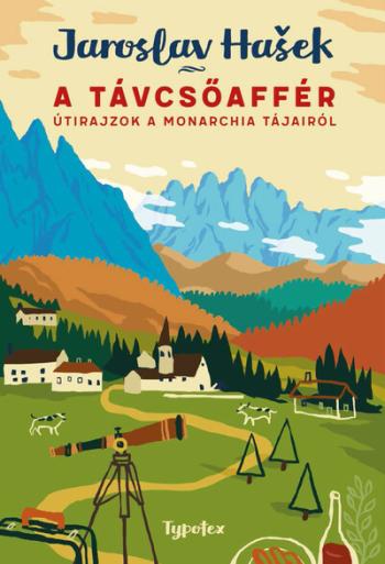 A távcsőaffér - Útirajzok a Monarchia tájairól - Typotex Világirodalom 1.Kép