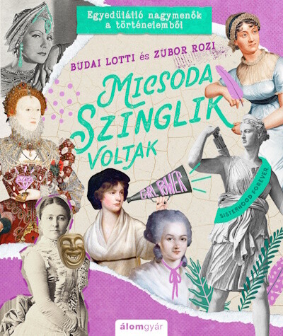 Micsoda szinglik voltak! - Egyedülálló nagymenők a történelemből - Micsoda történetek!-sorozat 3.