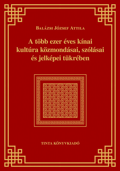 A több ezer éves kínai kultúra közmondásai, szólásai és jelképei tükrében