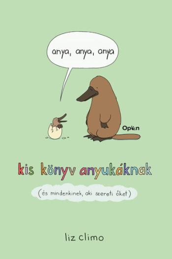 anya, anya, anya - kis könyv anyukáknak (és mindenkinek, aki szereti) 1.Kép