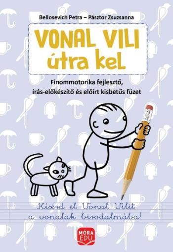 Vonal Vili útra kel - finommotorikai fejlesztés - Finommotorika -fejlesztő, írás-előkészítő és előírt kisbetűs füzet 1.Kép