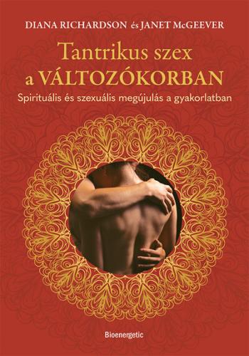 Tantrikus szex a változókorban - Spirituális és szexuális megújulás a gyakorlatban 1.Kép
