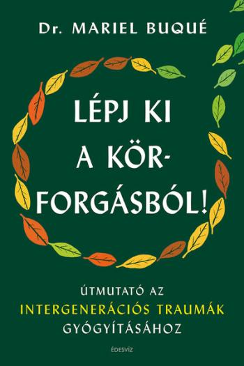 Lépj ki a körforgásból! - Útmutató az intergenerációs traumák gyógyításához 1.Kép