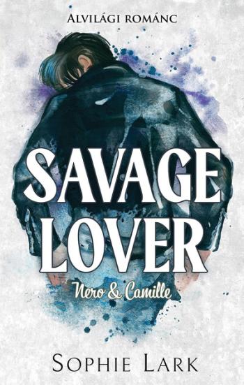 Savage Lover - Nero + Camille - Alvilági románc 3. (éldekorált) 1.Kép