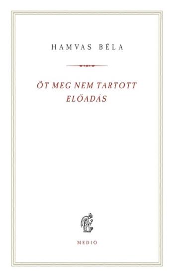 Öt meg nem tartott előadás - Hamvas Béla kiskönyvtár 14. 1.Kép