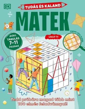 Tudás és kaland - Matek - Tedd próbára magad több mint 100 elmés feladvánnyal! - Játékos tanulás 7-11 éveseknek 1.Kép