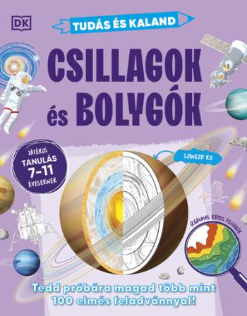 Tudás és kaland - Csillagok és bolygók - Tedd próbára magad több mint 100 elmés feladvánnyal! - Játékos tanulás 7–11 éveseknek 1.Kép