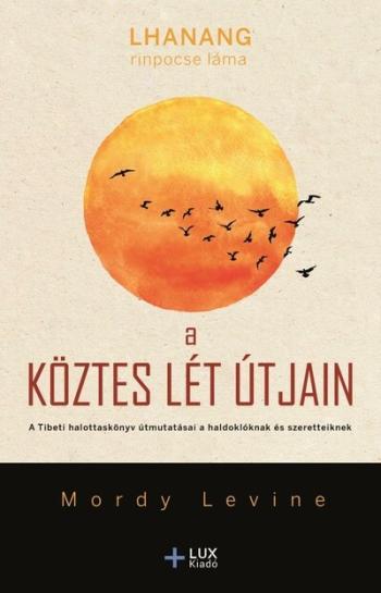 A köztes lét útjain - A Tibeti halottaskönyv útmutatásai a haldoklóknak és szeretteiknek 1.Kép