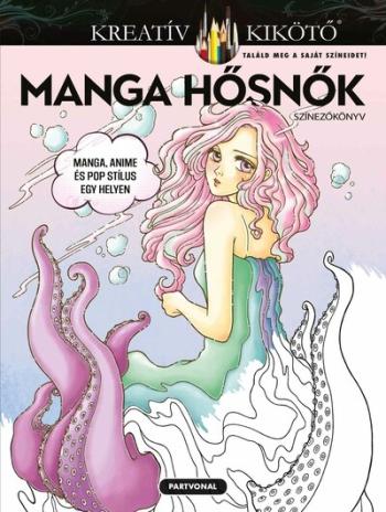 Manga hősnők - Színezőkönyv - Kreatív kikötő 1.Kép