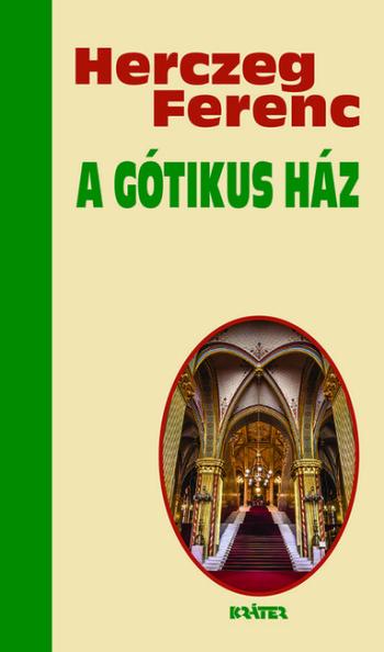 A gótikus ház - Herczeg Ferenc életmű sorozata 1.Kép