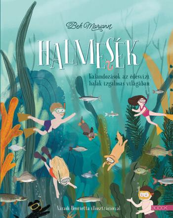 Halmesék - Kalandozások az édesvízi halak izgalmas világában 1.Kép