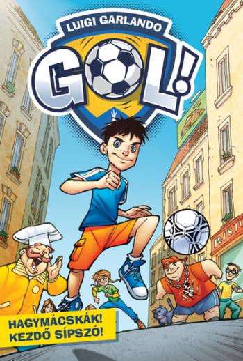 Hagymácskák! Kezdő sípszó! - Gól! 1. kötet (új kiadás) 1.Kép