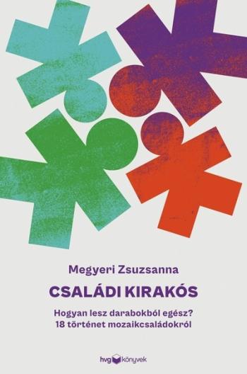 Családi kirakós - Hogyan lesz darabokból egész? - 18 történet mozaikcsaládokról 1.Kép