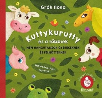 Kutykurutty és a többiek - Népi hangutánzók gyerekeknek és felnőtteknek 1.Kép