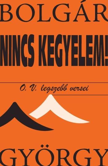 Nincs kegyelem! - O. V. legszebb versei 1.Kép