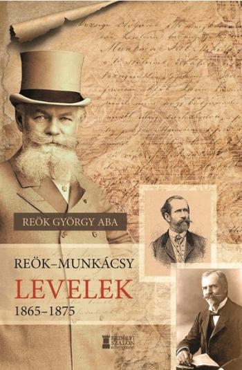 Reök - Munkácsy levelek, 1865-1875 1.Kép