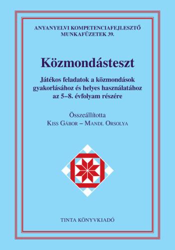 Közmondásteszt munkafüzet - Játékos feladatok a közmondások gyakorlásához és helyes használatához az 5-8. évfolyam részére 1.Kép