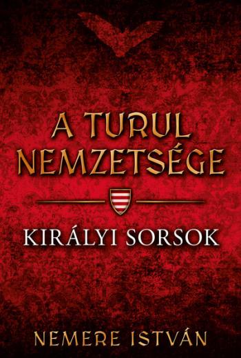 Királyi sorsok - A Turul nemzetsége 7. 1.Kép