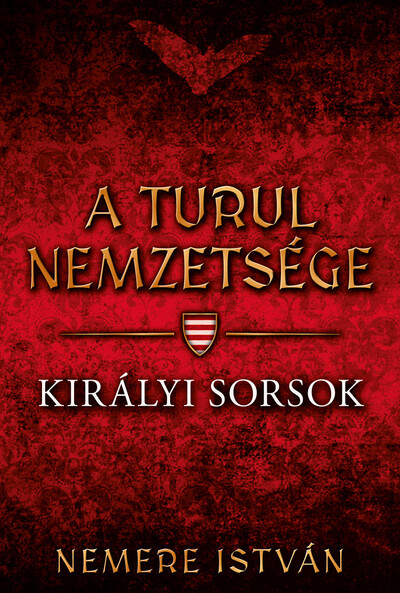 Királyi sorsok - A Turul nemzetsége 7.