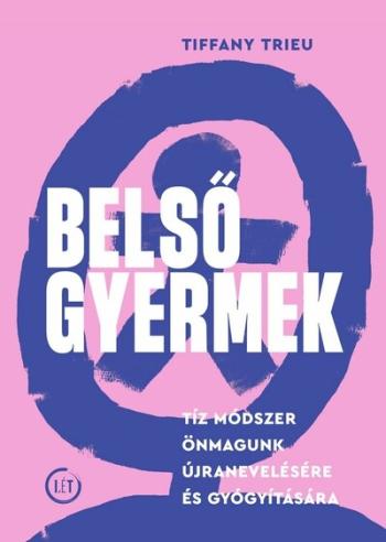 Belső gyermek - Tíz módszer önmagunk újranevelésére és gyógyítására 1.Kép