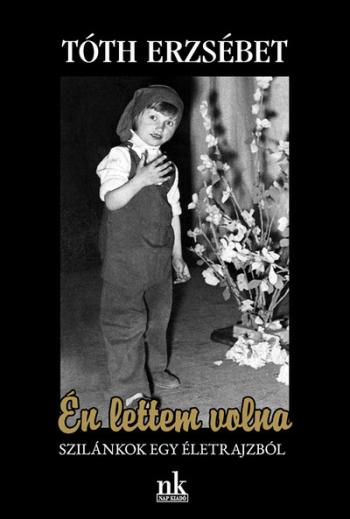 Én lettem volna - Szilánkok egy életrajzból 1.Kép