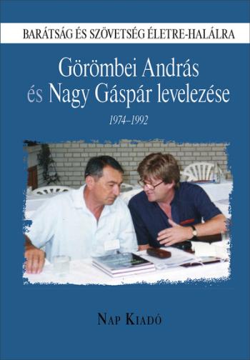 Barátság és szövetség életre-halálra - Görömbei András és Nagy Gáspár levelezése, 1974-1992 1.Kép