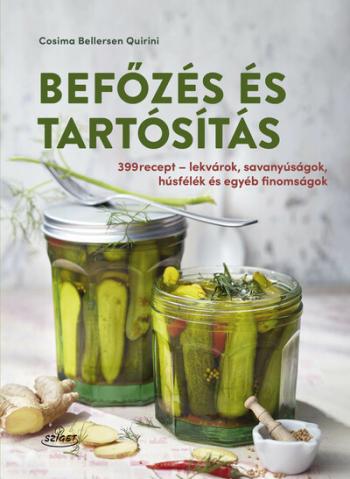 Befőzés és tartósítás - 399 recept - lekvárok, savanyúságok, húsfélék és egyéb finomságok 1.Kép