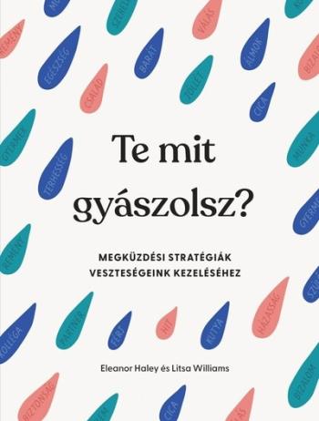 Te mit gyászolsz? - Megküzdési stratégiák veszteségeink kezeléséhez 1.Kép
