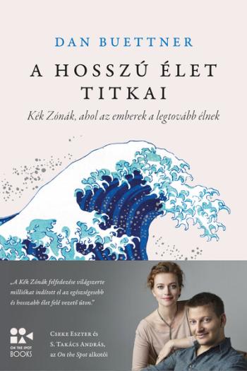 A hosszú élet titkai - Kék Zónák, ahol az emberek a legtovább élnek - On The Spot Books (új kiadás). 1.Kép